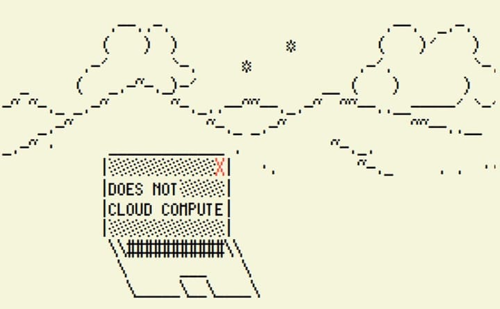 ASCII art of mountains and puffy clouds, in the foreground is a laptop with the words "DOES NOT CLOUD COMPUTE"